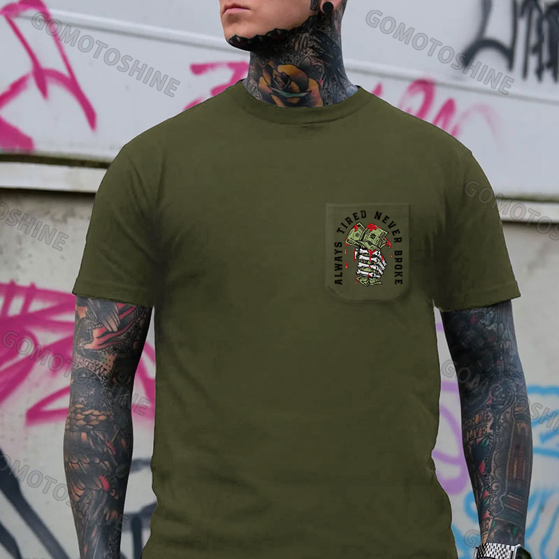 ALWAYS TIRED NEVER BROKE Hand Bone Men's Pocket T-Shirt