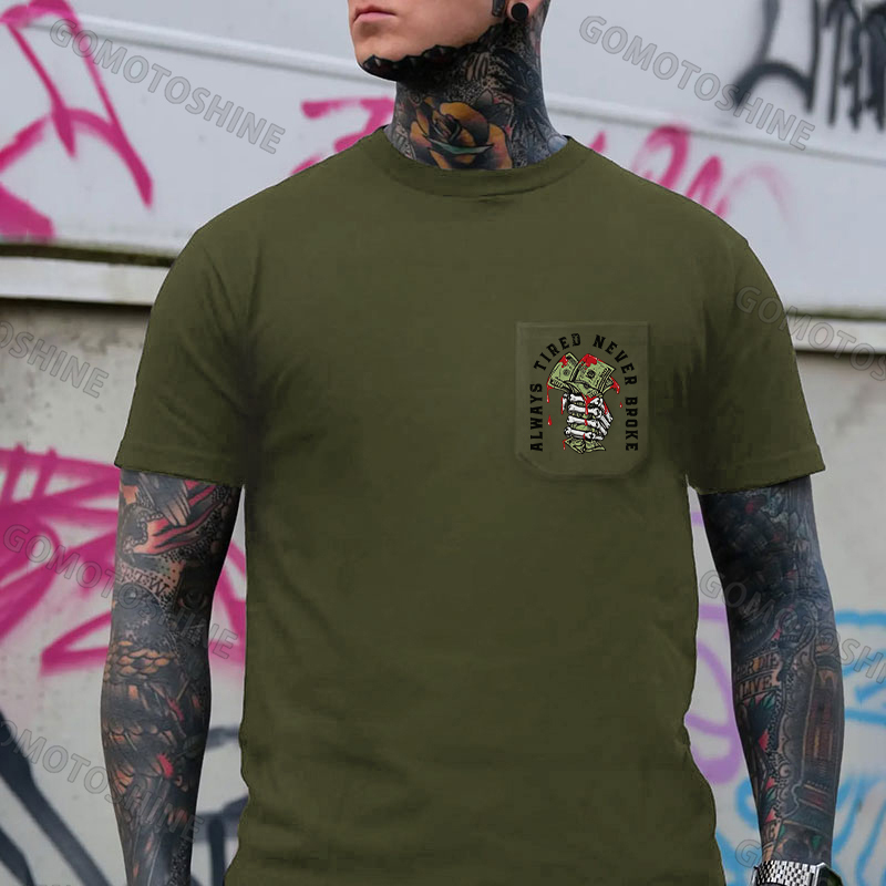 ALWAYS TIRED NEVER BROKE Hand Bone Men's Pocket T-Shirt