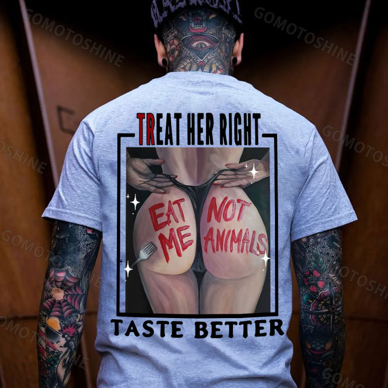 TREAT HER RIGHT TASTE BETTER EAT ME NOT ANIMALS Sexy Woman Print Men's T-Shirt Image - 3