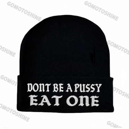 DON'T BE A PUSSY EAT ONE Embroidery Knit Cuffed Beanie
