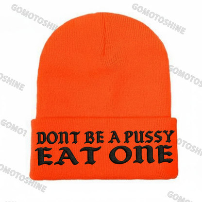 DON'T BE A PUSSY EAT ONE Embroidery Knit Cuffed Beanie
