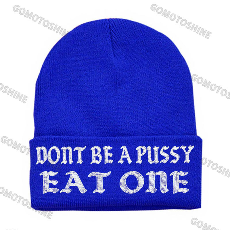 DON'T BE A PUSSY EAT ONE Embroidery Knit Cuffed Beanie