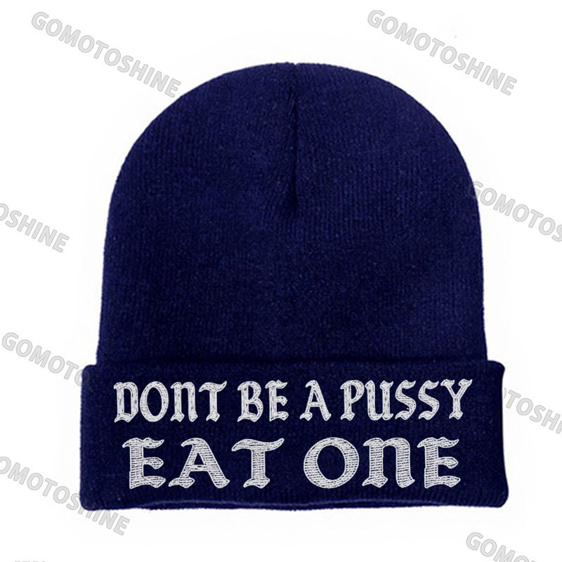 DON'T BE A PUSSY EAT ONE Embroidery Knit Cuffed Beanie