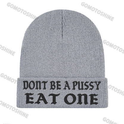 DON'T BE A PUSSY EAT ONE Embroidery Knit Cuffed Beanie