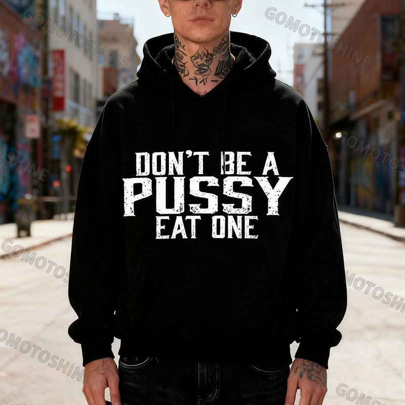 DON’T BE A PUSSY EAT ONE Print Men's Hoodie