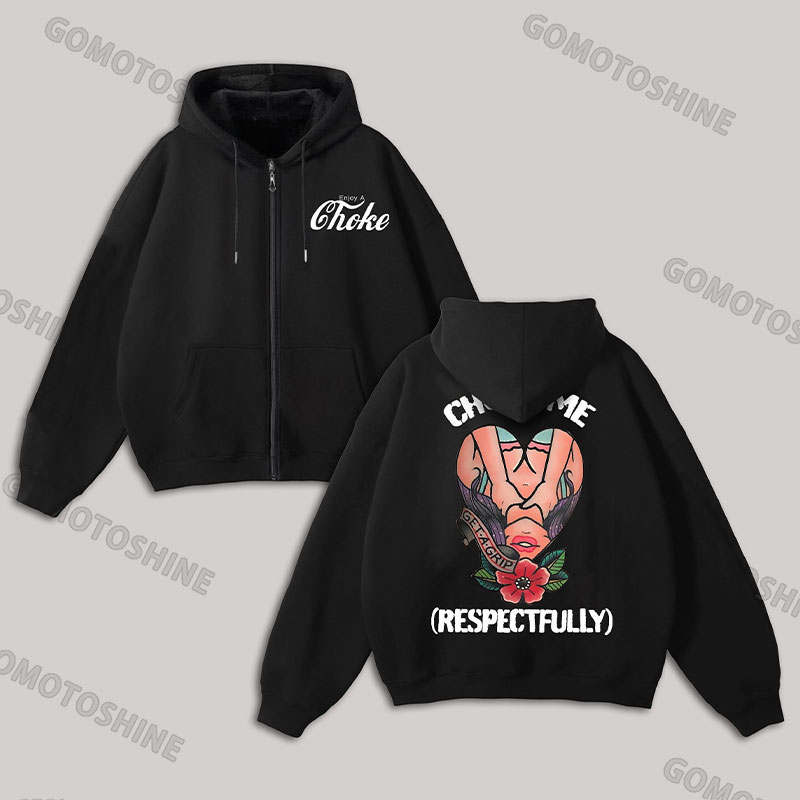 CHOKE ME RESPECTFULLY Grab Sexy Lady Zip Up Hoodie