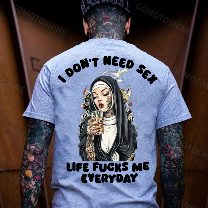 I DON'T NEED S*X LIFE FUCKS ME EVERYDAY Tattooed Bad Nun Print Men's T-shirt Image - 3