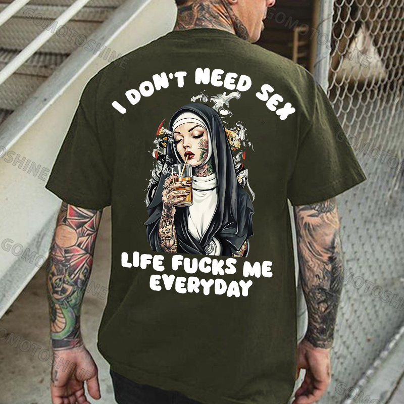 I DON'T NEED S*X LIFE FUCKS ME EVERYDAY Tattooed Bad Nun Print Men's T-shirt Image - 5