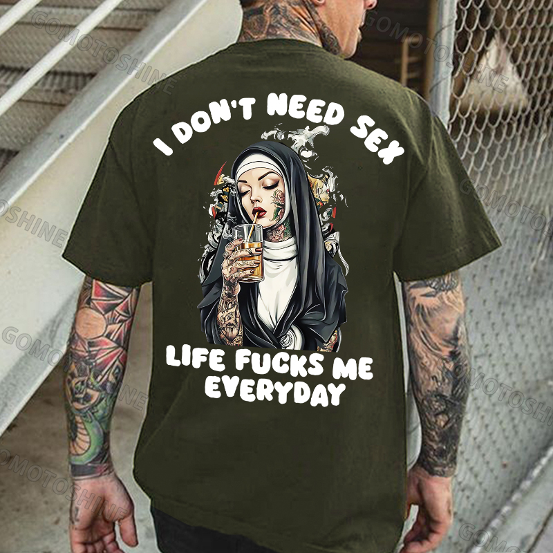 I DON'T NEED S*X LIFE FUCKS ME EVERYDAY Tattooed Bad Nun Print Men's T-shirt Image - 5