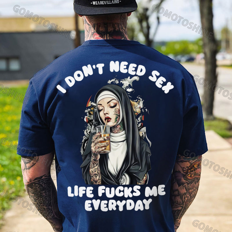 I DON'T NEED S*X LIFE FUCKS ME EVERYDAY Tattooed Bad Nun Print Men's T-shirt Image - 4