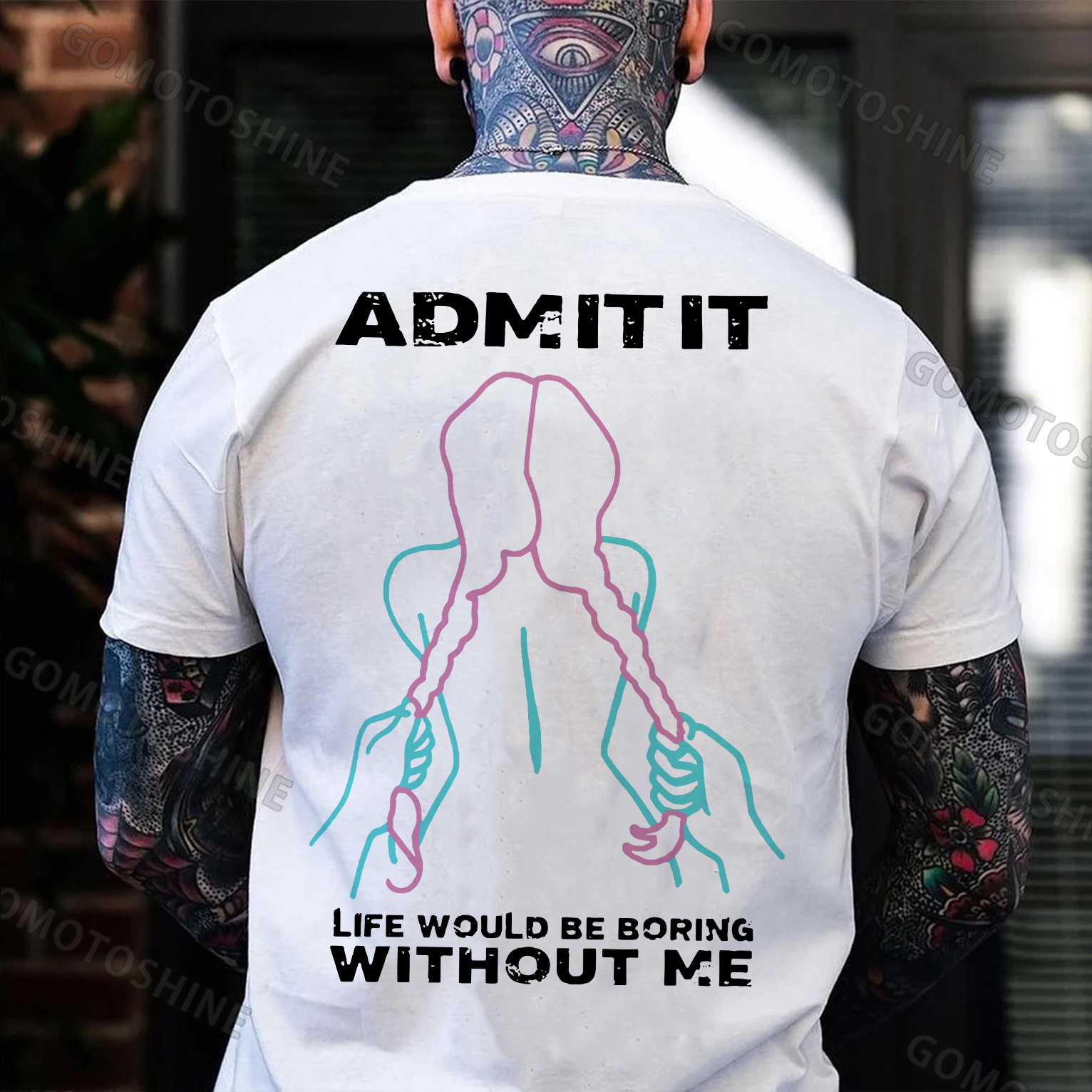 ADMIT IT LIFE WOULD BE BORING  WITHOUT ME Grab Twin Ponytails Print Men's T-shirt Image - 2
