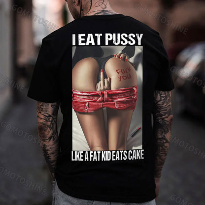 I EAT PUSSY LIKE A FAT KID EATS CAKE Defiant Sexy Woman Print Men's T-shirt Image - 1