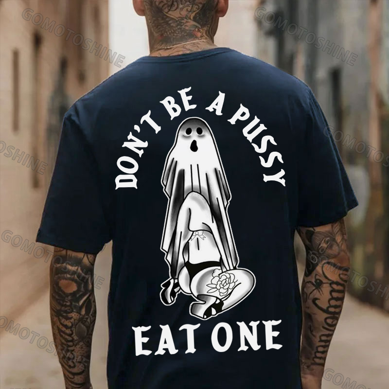 DON'T BE A PUSSY EAT ONE Tattooed Woman Suck Naughty Ghost Print Men's T-shirt Image - 4