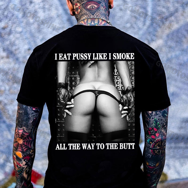 I EAT PUSSY LIKE I SMOKE ALL THE WAY TO THE BUTT Sexy Woman Bundle Game Print Men's T-shirt