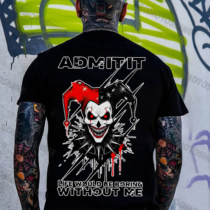 ADMIT IT LIFE WOULD BE BORING WITHOUT ME Evil Joker Print Men's T-shirt Image - 3