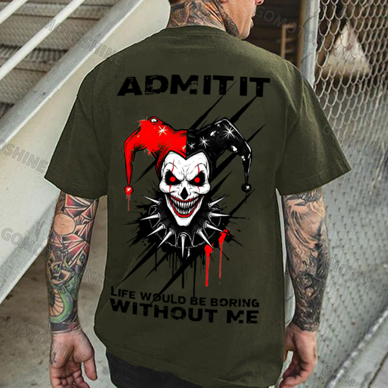ADMIT IT LIFE WOULD BE BORING WITHOUT ME Evil Joker Print Men's T-shirt Image - 6
