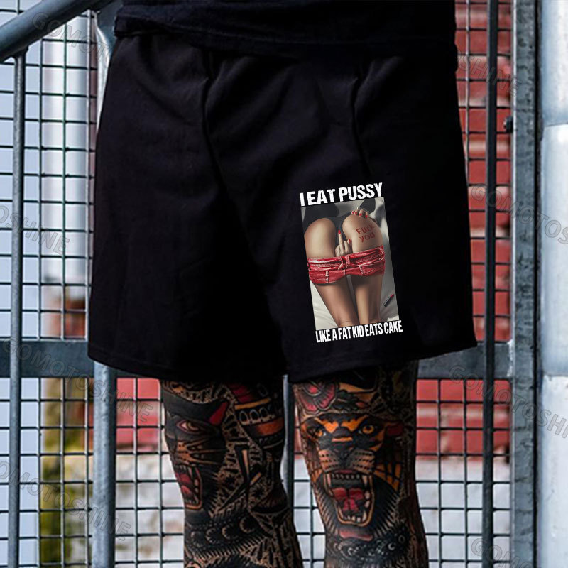 I EAT PUSSY LIKE A FAT KID EATS CAKE Defiant Sexy Woman Print Men's Shorts