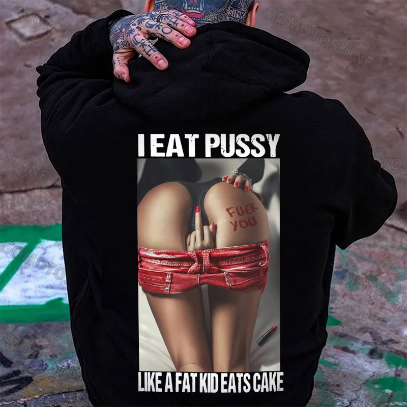 I EAT PUSSY LIKE A FAT KID EATS CAKE Defiant Sexy Woman Print Men's Hoodie