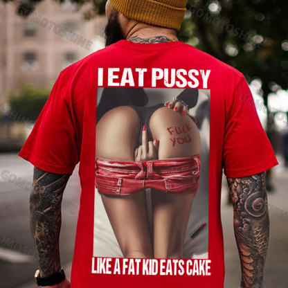 I EAT PUSSY LIKE A FAT KID EATS CAKE Defiant Sexy Woman Print Men's T-shirt Image - 6