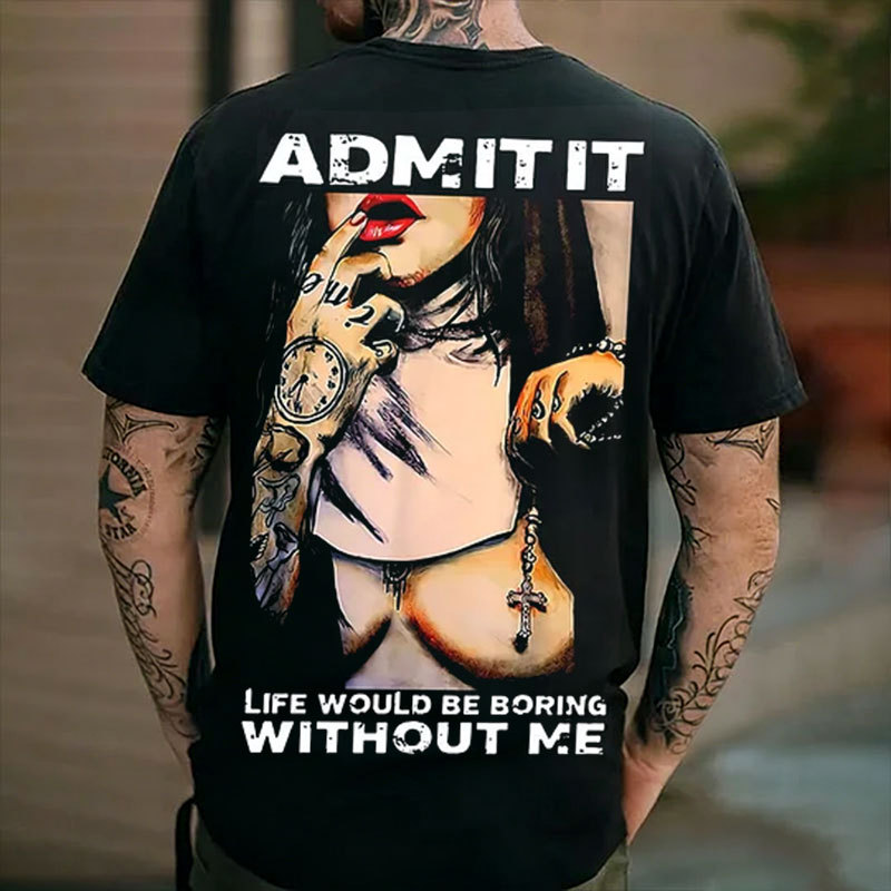 ADMIT IT LIFE WOULD BE BORING WITHOUT ME Sexy Nun Print Men's T-shirt