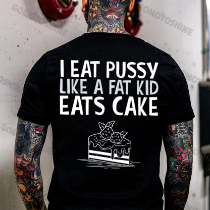 I EAT PUSSY LIKE A FAT KID EATS CAKE Strawberry Cake Print Men's T-shirt Image - 1