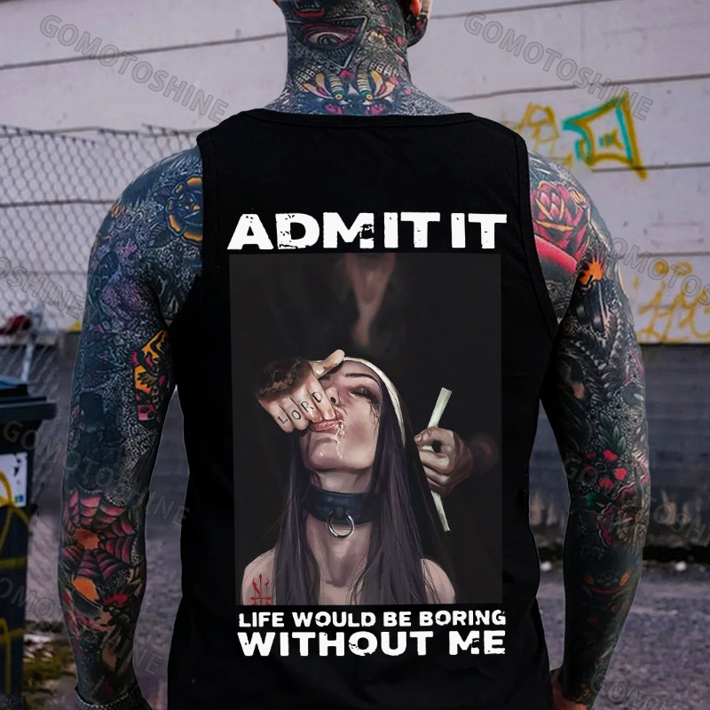 ADMIT IT LIFE WOULD BE BORING WITHOUT ME Suck Finger Nun Print Men's Vest