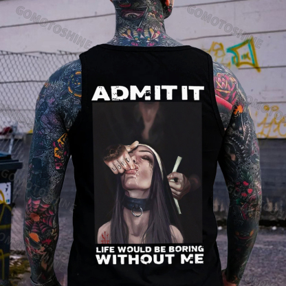 ADMIT IT LIFE WOULD BE BORING WITHOUT ME Suck Finger Nun Print Men's Vest