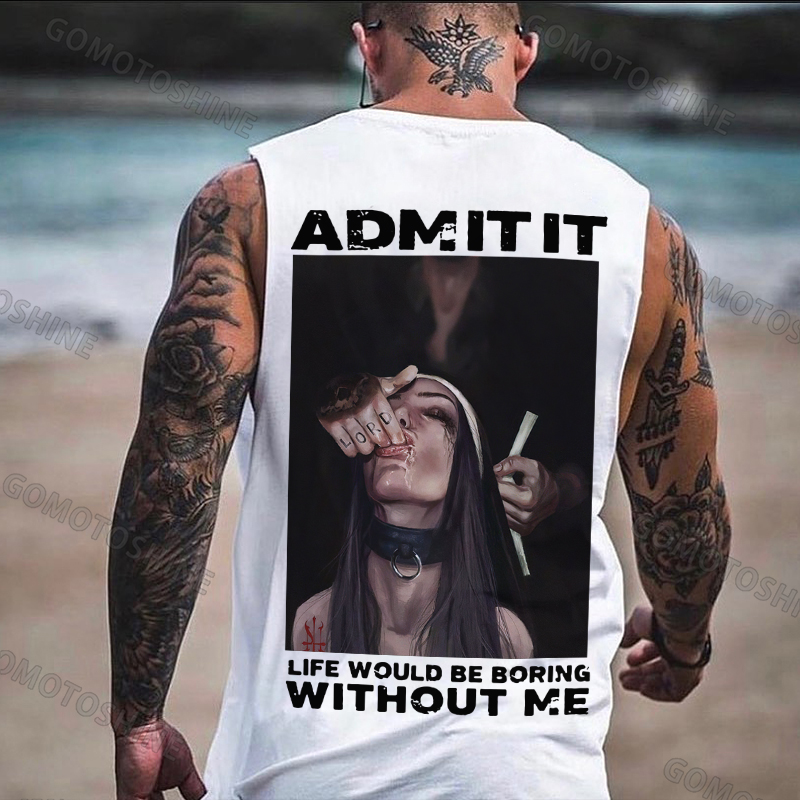 ADMIT IT LIFE WOULD BE BORING WITHOUT ME Suck Finger Nun Print Men's Vest
