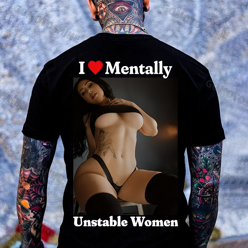 I Love Mentally Unstable Women Sexy Woman Print Men's T-shirt Image - 1
