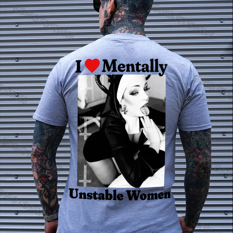 I Love Mentally Unstable Women Sexy Dirty Nun Print Men's T-shirt Image - 3