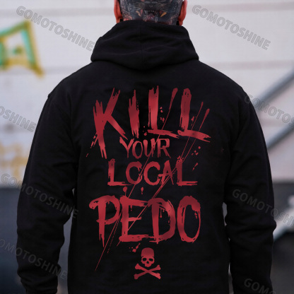 KILL YOUR LOCAL PEDO Prohibiting Sign Black Print Hoodie