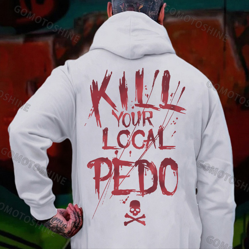KILL YOUR LOCAL PEDO Prohibiting Sign Black Print Hoodie