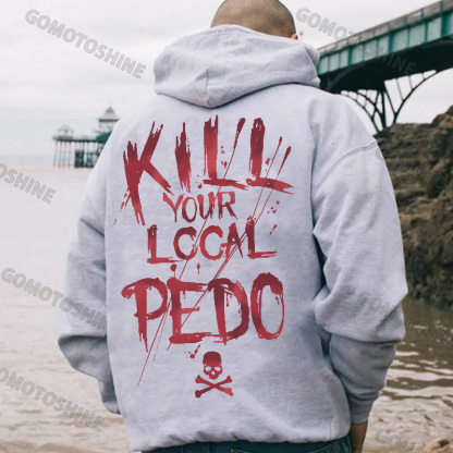 KILL YOUR LOCAL PEDO Prohibiting Sign Black Print Hoodie