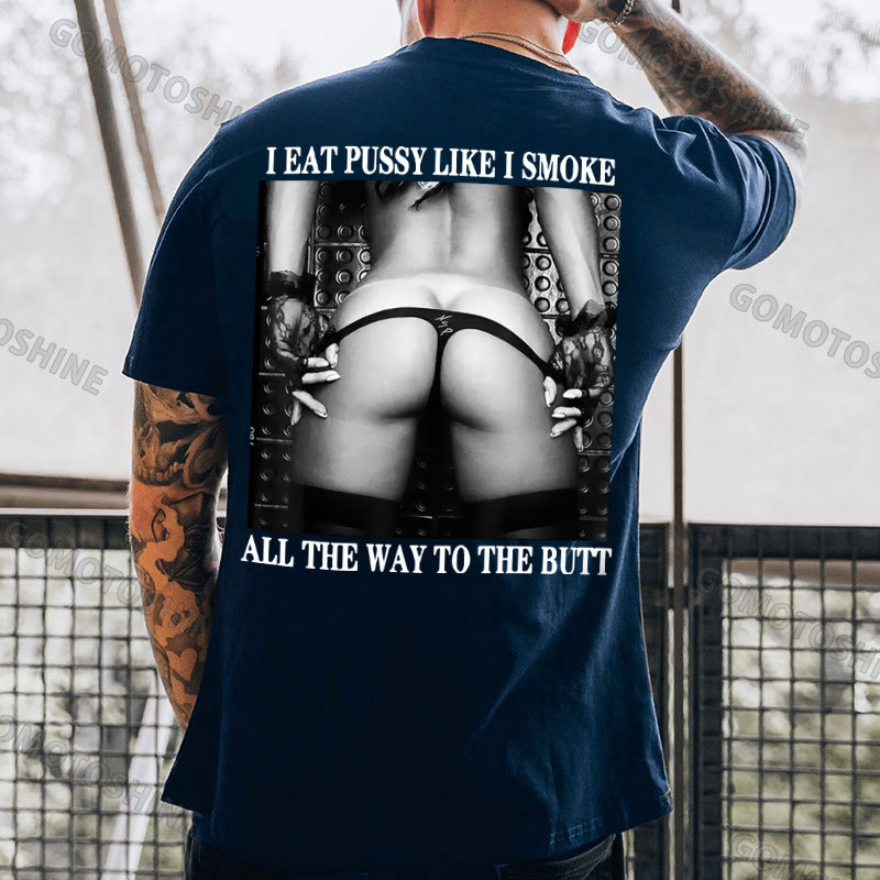 I EAT PUSSY LIKE I SMOKE ALL THE WAY TO THE BUTT Sexy Woman Bundle Game Print Men's T-shirt Image - 4