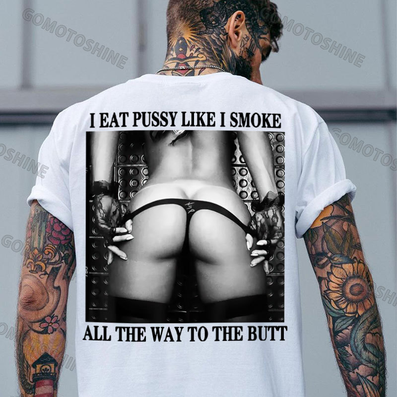 I EAT PUSSY LIKE I SMOKE ALL THE WAY TO THE BUTT Sexy Woman Bundle Game Print Men's T-shirt Image - 2