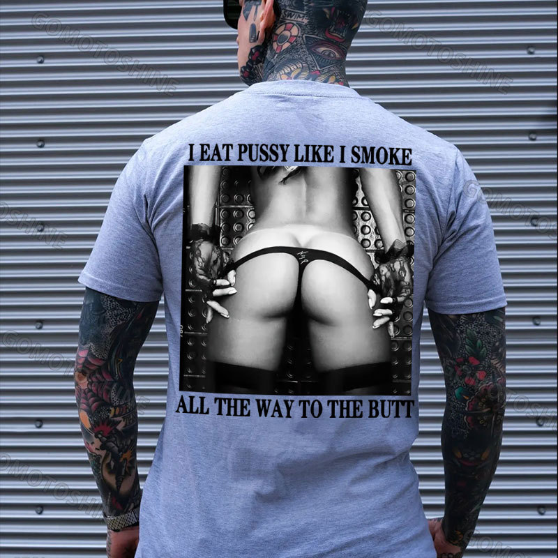 I EAT PUSSY LIKE I SMOKE ALL THE WAY TO THE BUTT Sexy Woman Bundle Game Print Men's T-shirt Image - 3