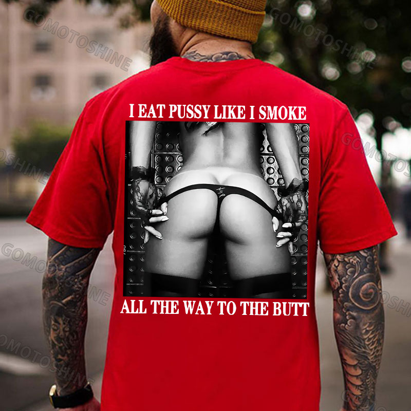 I EAT PUSSY LIKE I SMOKE ALL THE WAY TO THE BUTT Sexy Woman Bundle Game Print Men's T-shirt Image - 6