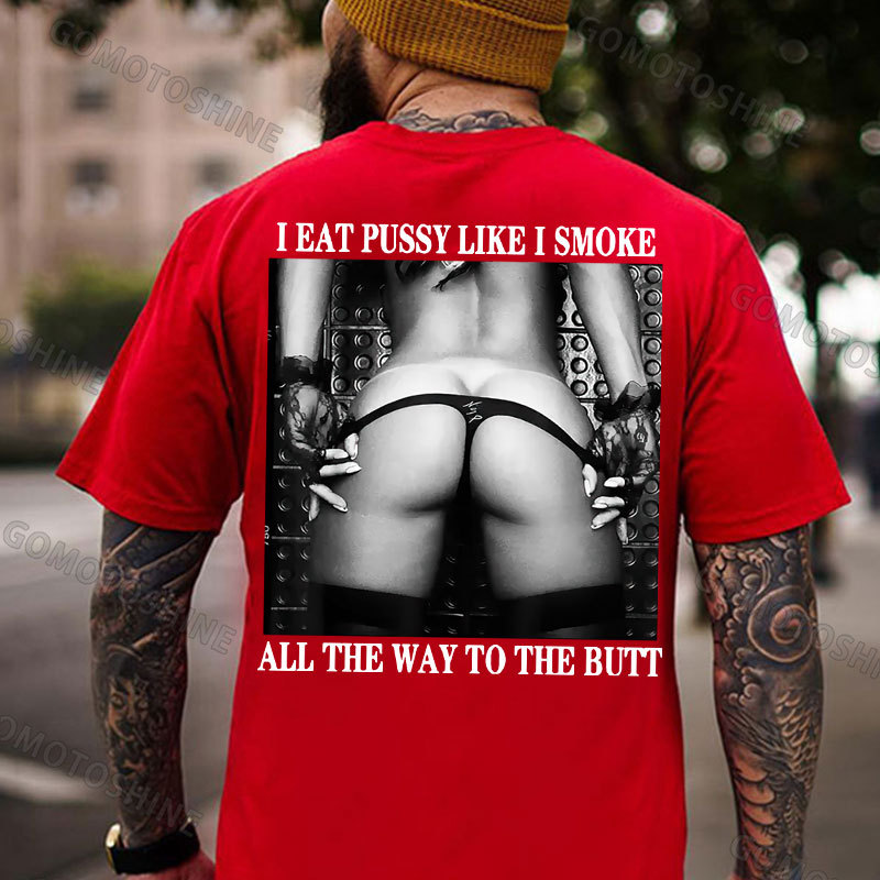 I EAT PUSSY LIKE I SMOKE ALL THE WAY TO THE BUTT Sexy Woman Bundle Game Print Men's T-shirt Image - 6