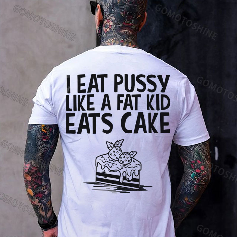 I EAT PUSSY LIKE A FAT KID EATS CAKE Strawberry Cake Print Men's T-shirt Image - 2