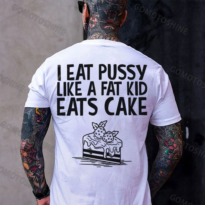 I EAT PUSSY LIKE A FAT KID EATS CAKE Strawberry Cake Print Men's T-shirt Image - 2