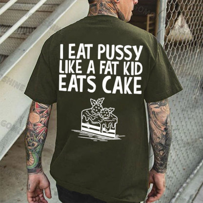I EAT PUSSY LIKE A FAT KID EATS CAKE Strawberry Cake Print Men's T-shirt Image - 5