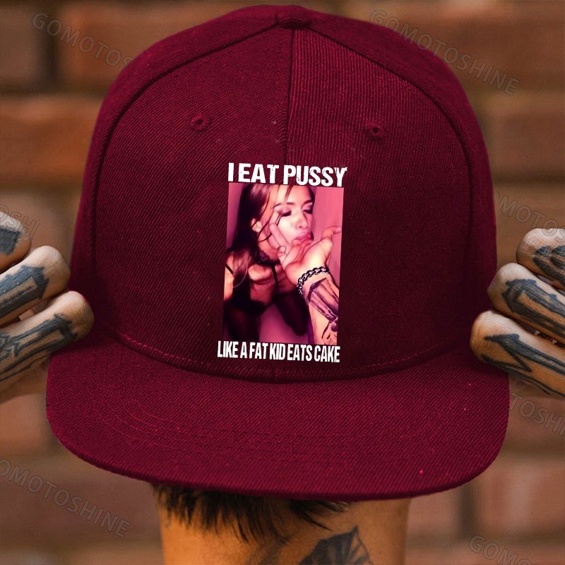 I EAT PUSSY LIKE A FAT KID EATS CAKE Suck Finger Dirty Girl Fashion Cap	