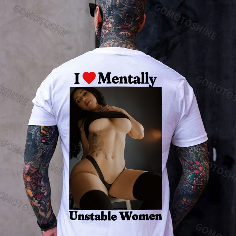 I Love Mentally Unstable Women Sexy Woman Print Men's T-shirt Image - 2