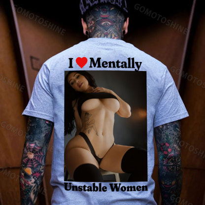 I Love Mentally Unstable Women Sexy Woman Print Men's T-shirt Image - 3