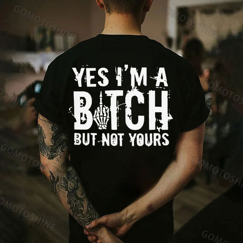 YES I'M A BITCH BUT NOT YOURS Defiant Bone Hand Print Men's T-shirt
