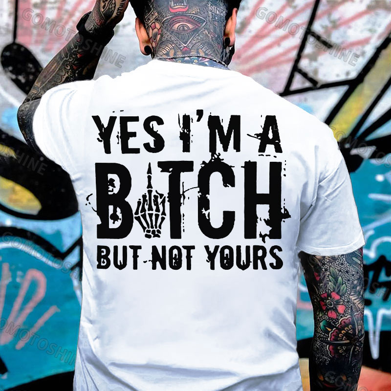 YES I'M A BITCH BUT NOT YOURS Defiant Bone Hand Print Men's T-shirt