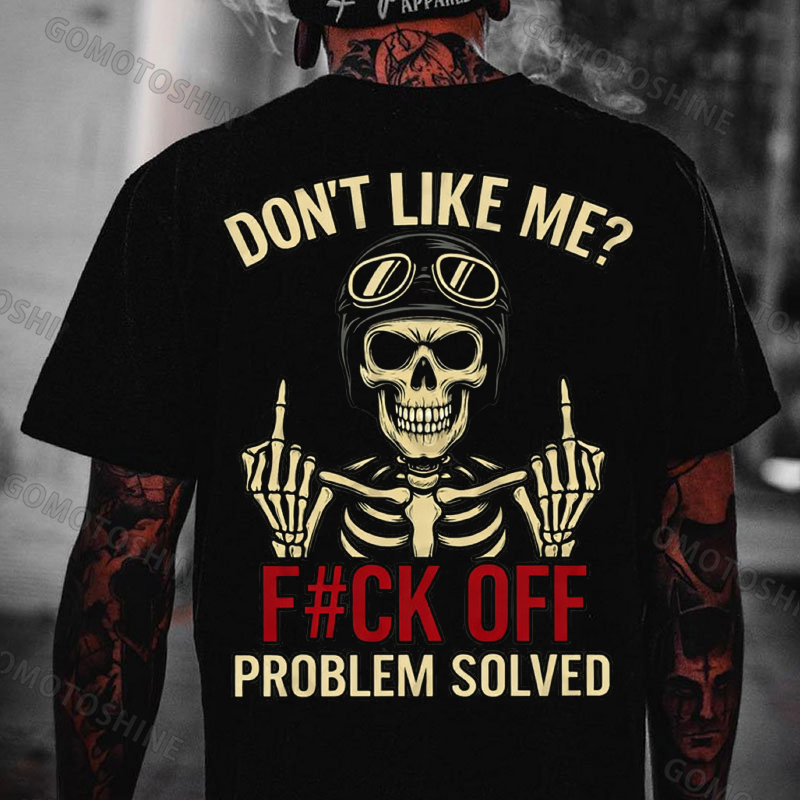 DON'T LIKE ME FUCK OFF PROBLEM SOLVED Defiant Skeleton Print Men's T-shirt Image - 1