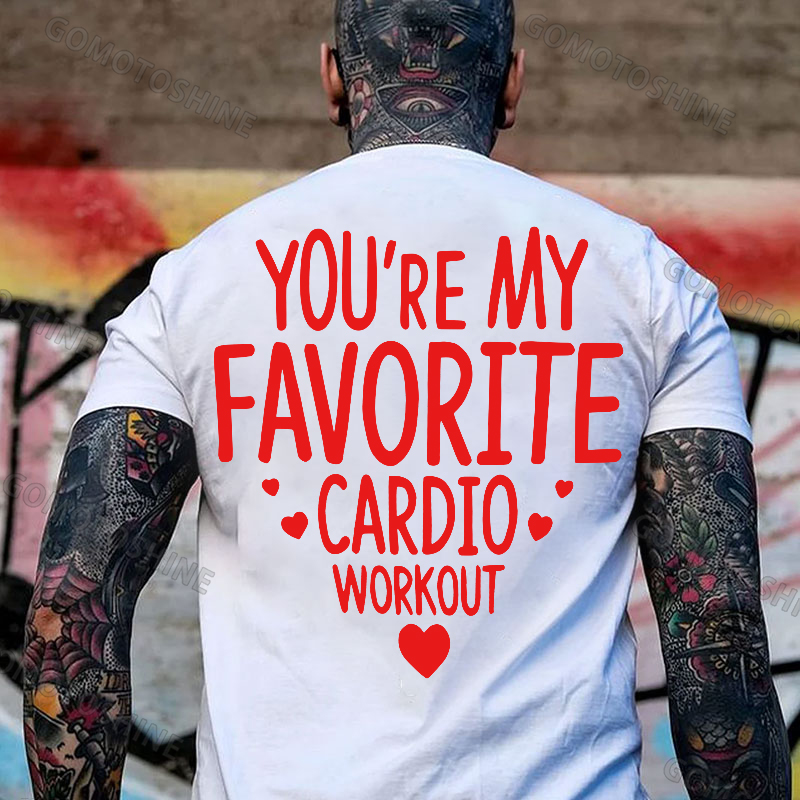 YOU'RE MY FAVORITE CARDIO WORKOUT Print Men's T-shirt Image - 9