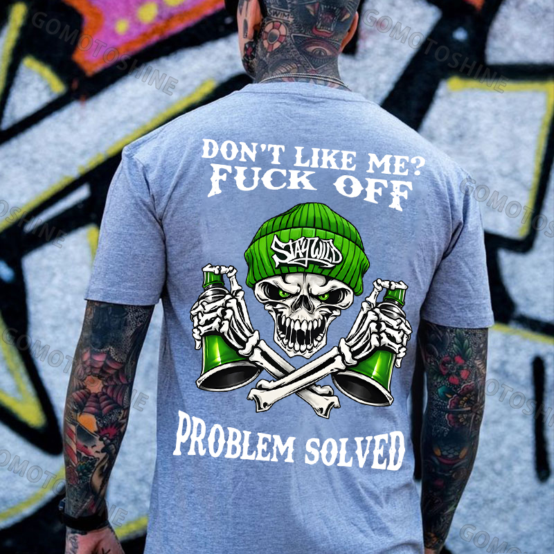DON'T LIKE ME FUCK OFF Stay Wild Defiant Skeleton Print Men's T-shirt Image - 2