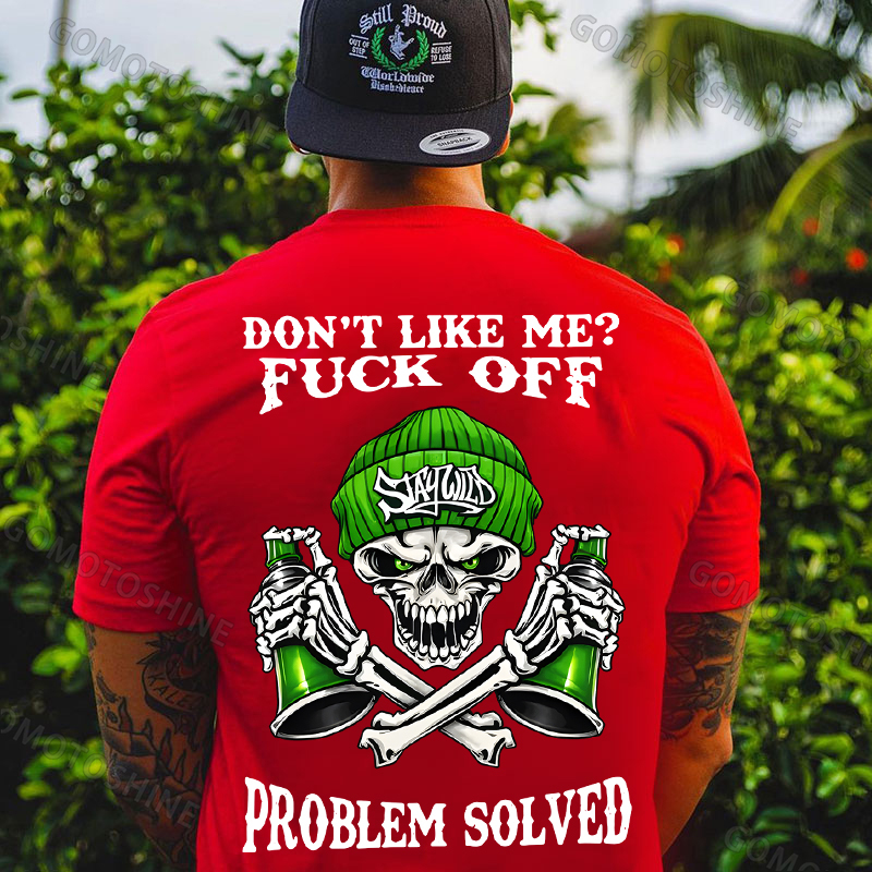 DON'T LIKE ME FUCK OFF Stay Wild Defiant Skeleton Print Men's T-shirt Image - 3